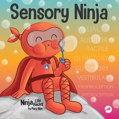 Sensory Ninja: A Children's Book About Sensory Superpowers and SPD, Sensory Processing Disorder by Nhin, Mary