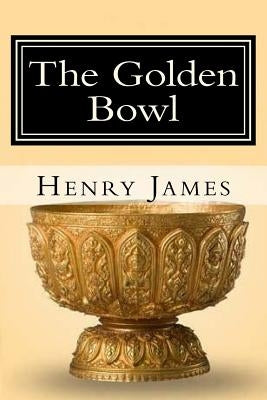 The Golden Bowl by James, Henry