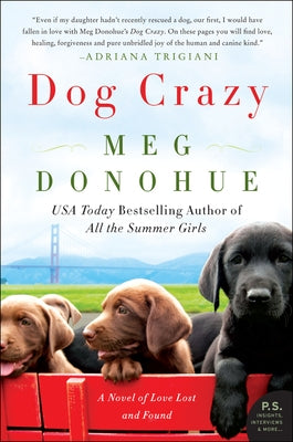 Dog Crazy: A Novel of Love Lost and Found by Donohue, Meg