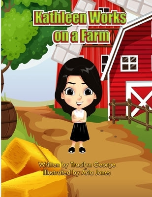 Kathleen Works on a Farm by George, Tracilyn