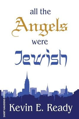 All the Angels were Jewish by Ready, Kevin E.