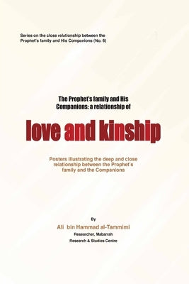 The Prophet's Family and His Companiions: A Relationship of Love and Kinship by Al-Tammimi, Ali Bin Hammad