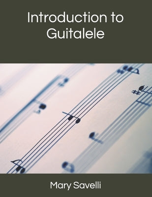 Introduction to Guitalele by Savelli, Mary