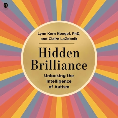 Hidden Brilliance: Unlocking the Intelligence of Autism by LaZebnik, Claire