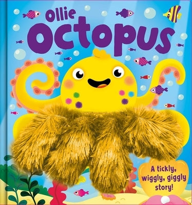 Ollie Octopus: A Tickly, Wiggly, Giggly Story! Ahand Puppet Book by Igloobooks