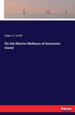 On the Marine Mollusca of Ascension Island by Smith, Edgar A.