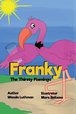 Franky the Thirsty Flamingo by Luthman, Wanda