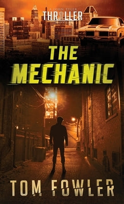 The Mechanic: A John Tyler Thriller by Fowler, Tom