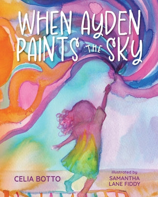 When Ayden Paints the Sky by Botto, Celia