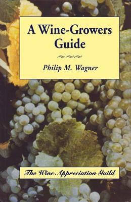 Wine Growers Guide by Wagner, Philip M.