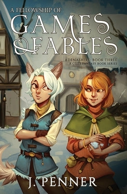 A Fellowship of Games & Fables by Penner, J.