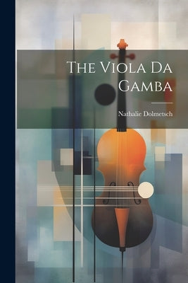 The Viola Da Gamba by Dolmetsch, Nathalie