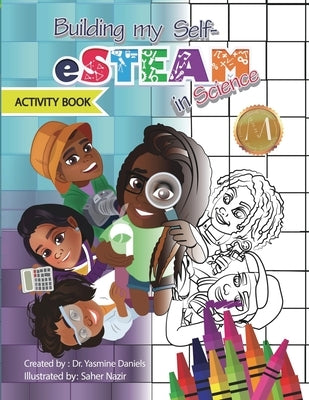 Building My Self-eSTEAM in Science Activity Book by Daniels, Yasmine