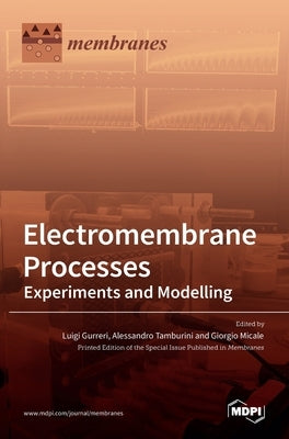 Electromembrane Processes: Experiments and Modelling by Gurreri, Luigi