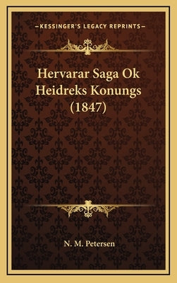 Hervarar Saga Ok Heidreks Konungs (1847) by Petersen, N. M.