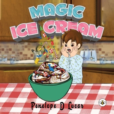 Magic Ice Cream by Lucas, Penelope D.