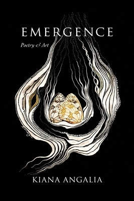 Emergence: Poetry & Art by Angalia, Kiana