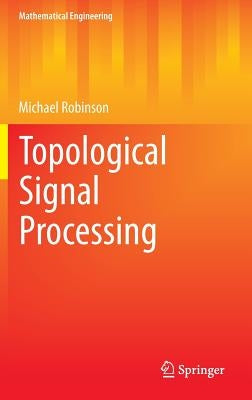 Topological Signal Processing by Robinson, Michael