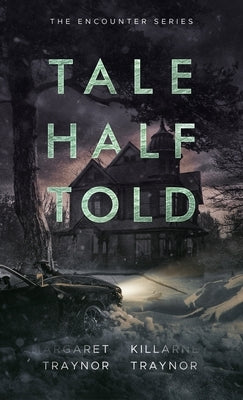 Tale Half Told: Encounter Series: Book 1 by Traynor, Killarney