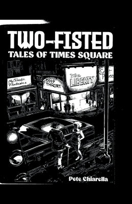 Two Fisted Tales of Times Square by Chiarella, Pete