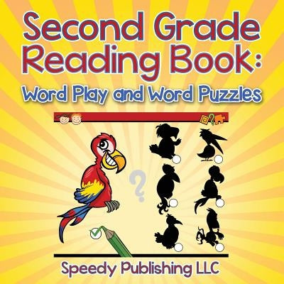 Second Grade Reading Book: Word Play and Word Puzzles by Speedy Publishing LLC