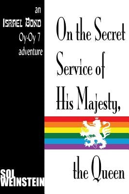 On the Secret Service of His Majesty, the Queen by Weinstein, Sol