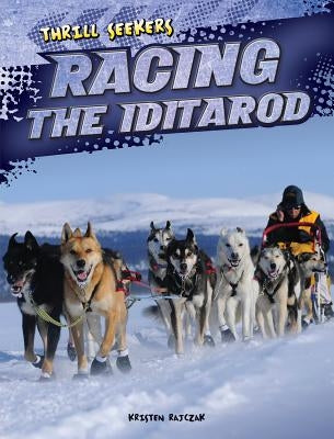 Racing the Iditarod by Rajczak Nelson, Kristen