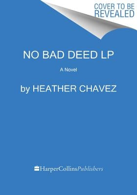 No Bad Deed by Chavez, Heather