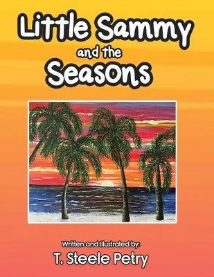 Little Sammy and the Seasons by Petry, T. Steele