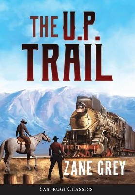 The U.P. Trail (Annotated) by Grey, Zane