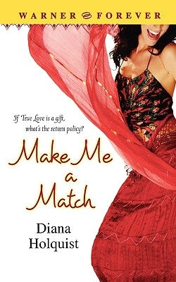 Make Me a Match by Holquist, Diana