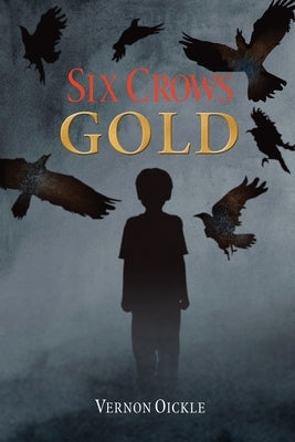 Six Crows Gold by Oickle, Vernon