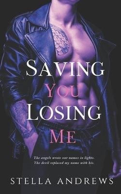 Saving You Losing Me: A second-chance, enemies to lovers romance by Andrews, Stella