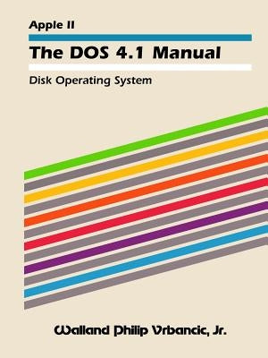 The DOS 4.1 Manual by Vrbancic, Walland Philip, Jr.