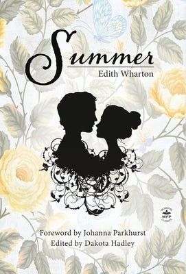 Summer with Original Foreword by Johanna Parkhurst: Annotated Version by Wharton, Edith