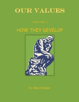 Our Values--How They Develop by O'Connor, Bob