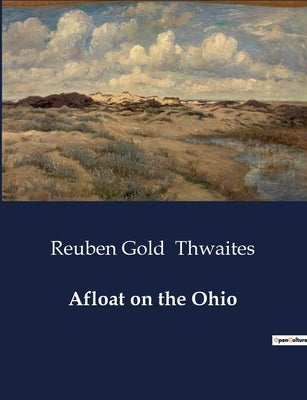 Afloat on the Ohio by Thwaites, Reuben Gold