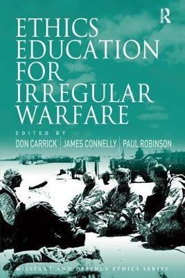 Ethics Education for Irregular Warfare by Carrick, Don