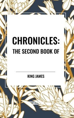 Chronicles: The Second Book of by James, King