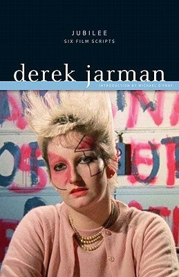 Jubilee: Six Film Scripts by Jarman, Derek