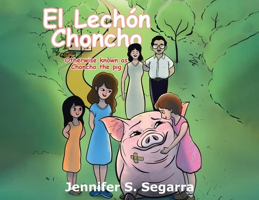 El Lechón Choncho: Choncho the Pig by Segarra, Jennifer S.