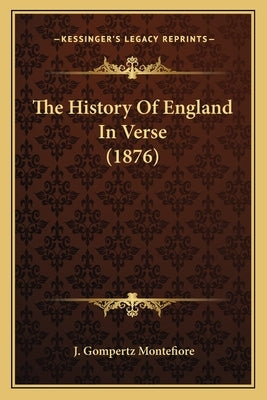 The History Of England In Verse (1876) by Montefiore, J. Gompertz