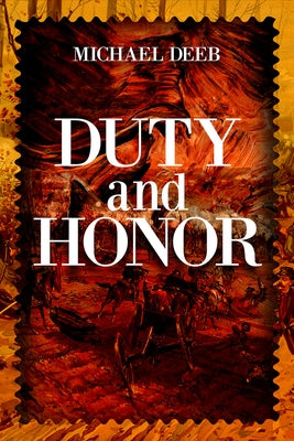 Duty and Honor: Volume 2 by Deeb, Michael