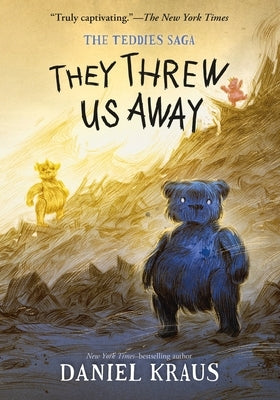 They Threw Us Away: The Teddies Saga by Kraus, Daniel