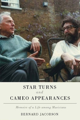 Star Turns and Cameo Appearances: Memoirs of a Life Among Musicians by Jacobson, Bernard