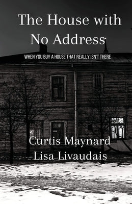 The House With No Address by Maynard, Curtis