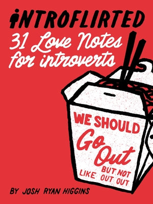 Introflirted: 31 Love Notes for Introverts by Higgins, Josh Ryan