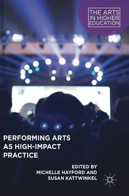 Performing Arts as High-Impact Practice by Hayford, Michelle