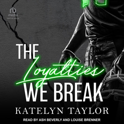 The Loyalties We Break by Taylor, Katelyn