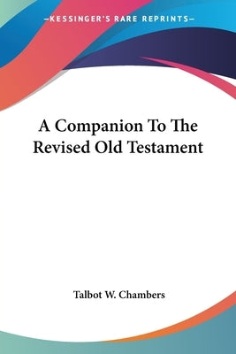 A Companion To The Revised Old Testament by Chambers, Talbot W.